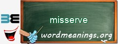 WordMeaning blackboard for misserve